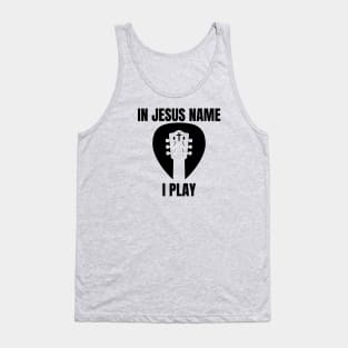 IN JESUS NAME I PLAY (guitar headstock pick cross) Tank Top